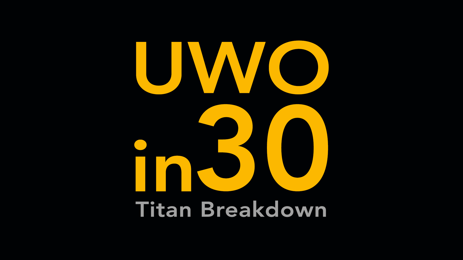 Navigate to UWO in 30: Titan Breakdown