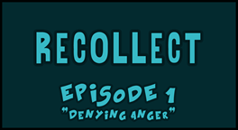 Navigate to Recollect, "Denying Anger"