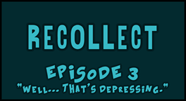Navigate to Recollect, "Well... That's Depressing."