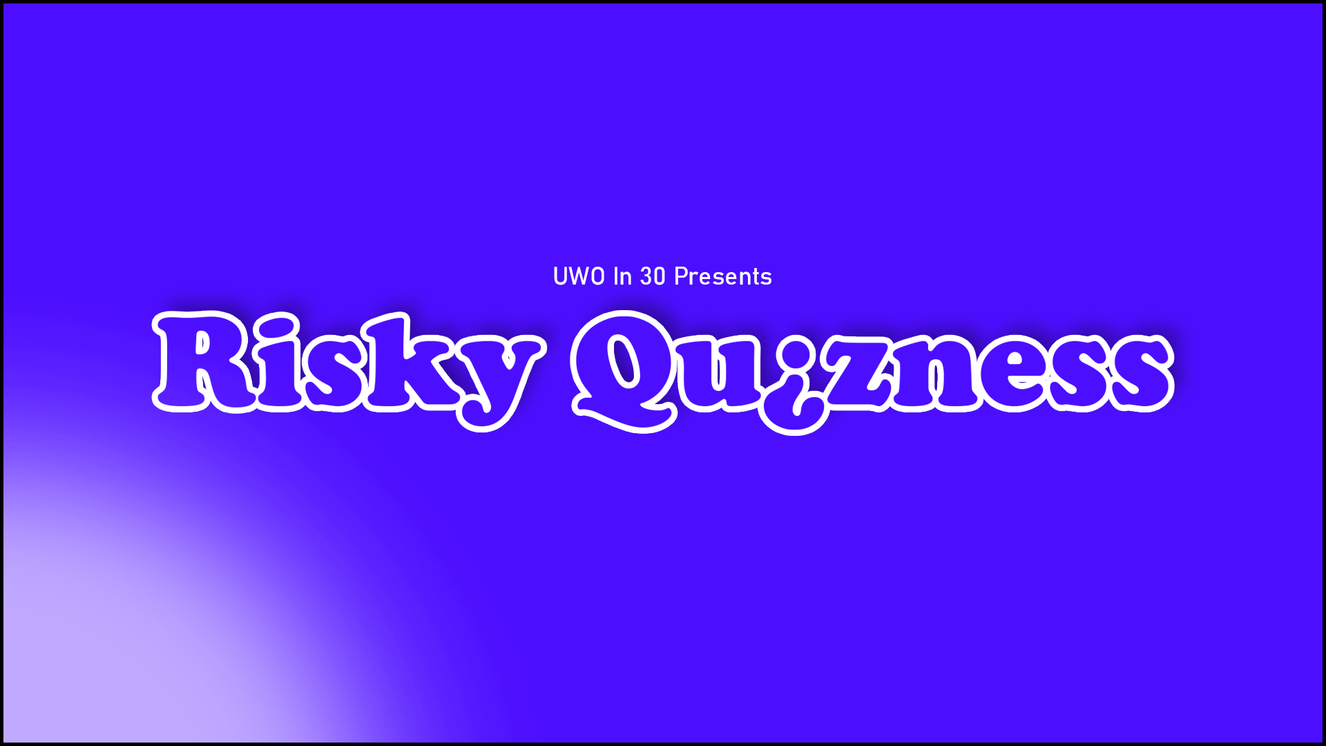 Navigate to UWO in 30 - Risky Quizness